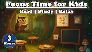 Forest Learning Nook 🌳 | 3 Hours of Calm Music for Kids to Read, Study & Focus | Built For Kids