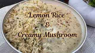 Zesty Lemon Rice with Creamy Mushroom Curry | Quick Lunch Combo | लेमन राइस और क्रीमी मशरूम रेसिपी