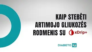 Kaip stebėti artimojo gliukozės rodmenis su xDrip+ | &bdquo;Diabeto IQ&ldquo;
