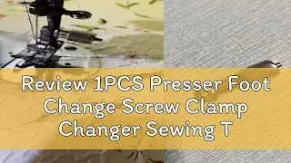 Review 1PCS Presser Foot Change Screw Clamp Changer Sewing Tools