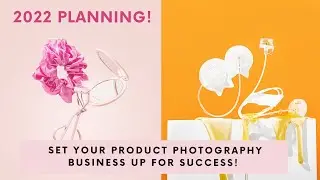 Product Photography Planning for 2022 - Set your business up for success!