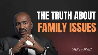 The Truth about Family Issues | Steve Harvey
