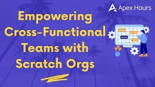 Расширение возможностей межфункциональных команд с помощью Scratch Orgs