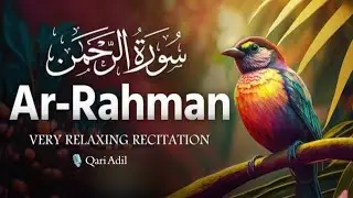 Surah Rahman ( سورۃ الرحمان) Qari Adil | Very peaceful Recitation #quran #lofiquran #surahmulk 