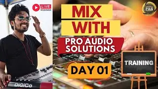 MIX WITH PRO AUDIO SOLUTIONS (Day 01) || 𝗣𝗿𝗼 𝗔𝘂𝗱𝗶𝗼 𝗦𝗼𝗹𝘂𝘁𝗶𝗼𝗻𝘀|| July , 2025