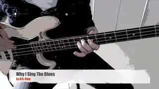 Why I Sing The Blues by B.B.  King - Bass Cover