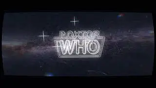 Poxtor Who Intro (Doctor Who 1982 Opening Theme Fanart)