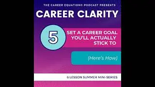 Ep 5 &ndash; Set a Career Goal You&rsquo;ll Actually Stick To (Here&rsquo;s How)
