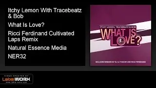 Itchy Lemon With Tracebeatz & Bob - What Is Love? (Ricci Ferdinand Cultivated Laps Remix)