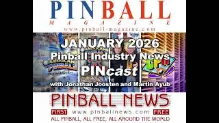Pinball Magazine & Pinball News PINcast January 2026 recap