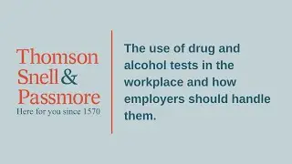 The use of drug and alcohol tests in the workplace and how employers should handle them