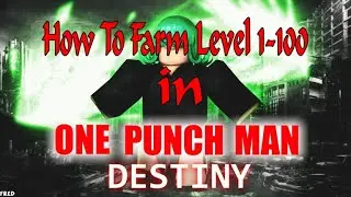 How To Farm Fast 1-100 levels | One Punch Man: Destiny