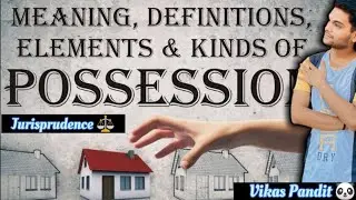 L3- Possession In Jurisprudence | Meaning | Definition | Elements | Kinds Of Possession