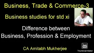 Std xi Business studies chapter 1/Difference between Business, profession and employment
