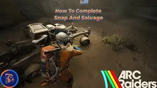 Как выполнить задание &laquo;Snap And Salvage&raquo; в Arc Raiders