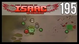 Геймплей The Binding Of Isaac Afterbirth &mdash; Эпизод 195 &mdash; Плохая сборка