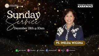 🔴 Sunday Service Online | 21 Desember 2025 | Ps. Imelda Wiguna
