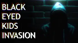 Invasion of the Black Eyed Kids