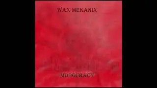 Wax Mekanix - Mobocracy (full Album 2020)