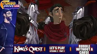 RUBBLE WITHOUT A CAUSE | King's Quest (2015) - Episode 2 Part 1