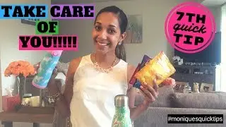 Take Care Of You! I MoNique's Quick Tips #7