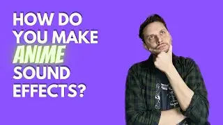 How Do You Make Anime Sounds?
