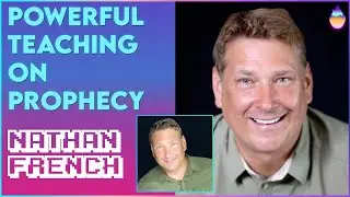 Nathan French: Powerful Teaching to Understand Prophecy | Dec 11 2021