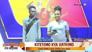 Kitetemo kya  uathimo kamba tv