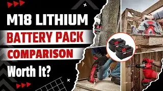 M18 Lithium Battery Pack Comparison | 5Ah to 9Ah