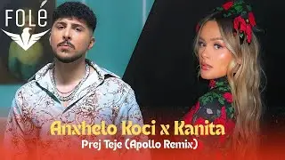 Anxhelo Koci x Kanita - Prej Teje (Apollo Remix)