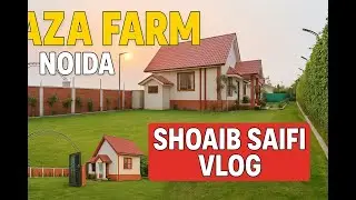 AZA FARM || NOIDA FARM || SHOAIB SAIFI VLOG