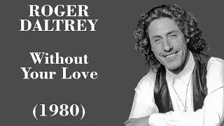 Roger Daltrey - Without Your Love - Legendas EN - PT-BR