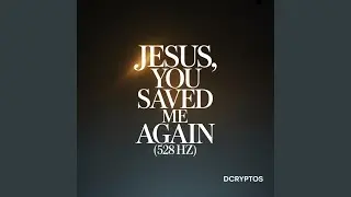 Jesus, You Saved Me Again