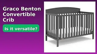 REVIEW (2025): Graco Benton Convertible Crib. Features.