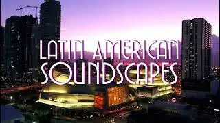 LATIN AMERICAN SOUNDSCAPES