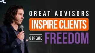 Great Financial Advisors Inspire Clients & Create Freedom
