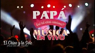 D&iacute;a del padre con El Chino y la Sole, m&uacute;sica en vivo