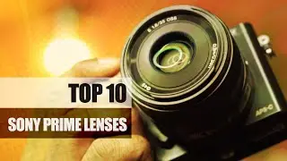 Top 10 Sony Prime Lenses