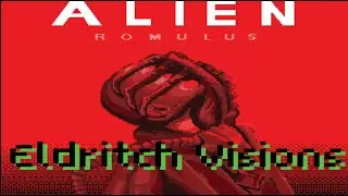 Alien Romulus - Eldritch Visions