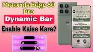 Motorola Edge 60 Pro Me Dynamic Bar Kaise Enable Kare | Dynamic Island Feature Android