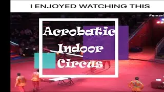 Thrilling Circus Show | Acrobatic Circus Show | Most Amazing Circus Act You've Ever Seen