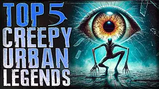 Top 5 Creepy Urban Legends | Real Terrifying Urban Legends