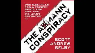 Axmann Conspiracy: The Nazi Plan for a Fourth Reich and How the U.S. Army Defeated It