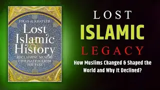 1,000 Years of Power & Knowledge | Lost Islamic History by Firas Alkhateeb | Audiobook summary