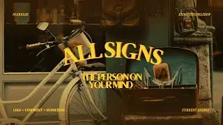 ALL SIGNS ✨ THE PERSON ON YOUR MIND! 🩵