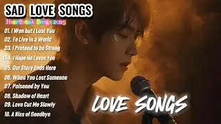 Love Songs 2025 - Vol.30 | Easy-listening love ballads | Heartbroken Melodies: English sad songs