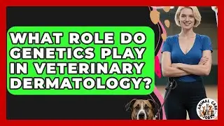 What Role Do Genetics Play In Veterinary Dermatology? - Animal Care Jobs
