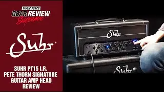 Suhr PT15 I.R. Pete Thorn Signature Guitar Amp Head Review