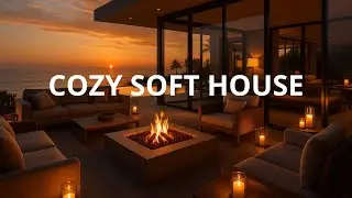 Cozy Soft House ☀️ Warm Day Mix &mdash; Dreamy Chill Beats for Relax & Focus