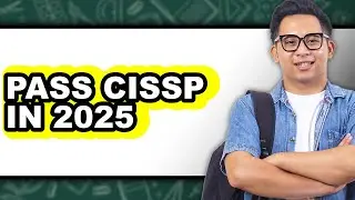 How to Pass Cissp in 2025 (full Guide)